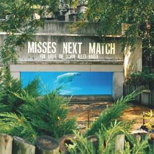 Album Misses Next Match: Für Leute Die Schon Alles Haben