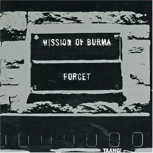 Mission Of Burma: Forget