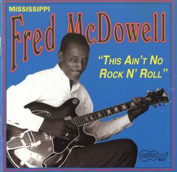 Fred McDowell: This Ain't No Rock'n'Roll