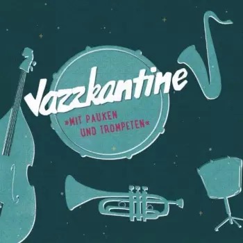Jazzkantine: Mit Pauken Und Trompeten