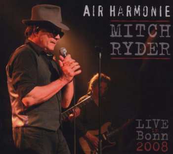 CD Mitch Ryder: Air Harmonie - Live In Bonn 2008 527555