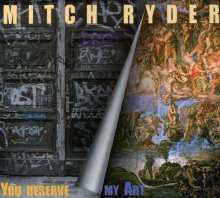 Album Mitch Ryder: You Deserve My Art