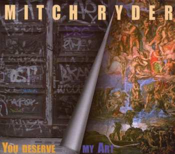 CD Mitch Ryder: You Deserve My Art 530658