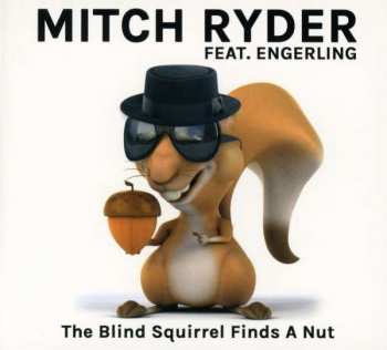 Album Mitch Ryder: The Blind Squirrel Finds A Nut