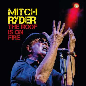 Album Mitch Ryder: The Roof Is On Fire