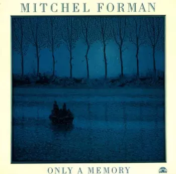 Mitchel Forman: Only A Memory