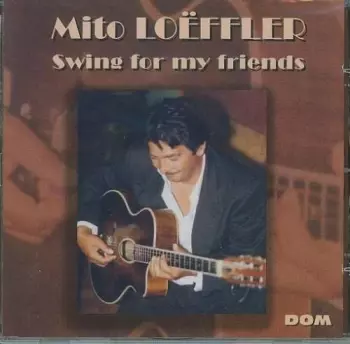 Mito Loeffler: Swing For My Friends
