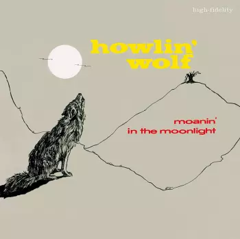 Howlin' Wolf: Moanin' In The Moonlight