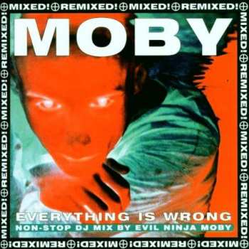 Album Moby: Everything Is Wrong (DJ Mix Album)