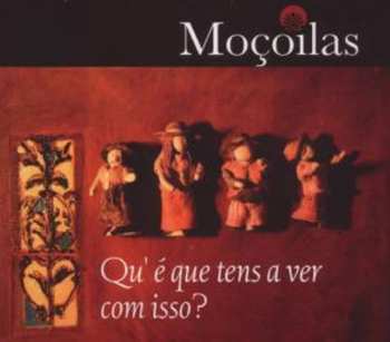 Album Mocoilas: Qu'e Que Tens A Ver Comis