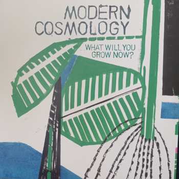 Album Modern Cosmology: What Will You Grow Now?