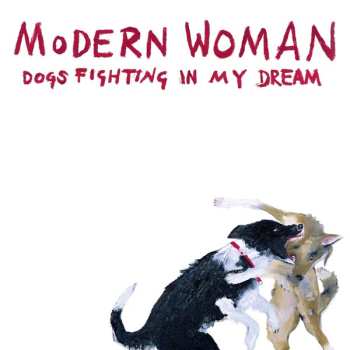 Album Modern Woman: Dogs Fighting In My Dream