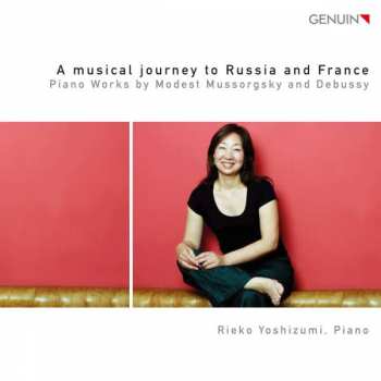 Album Modest Mussorgsky: Rieko Yoshizumi - A Musical Journey To Russia And France