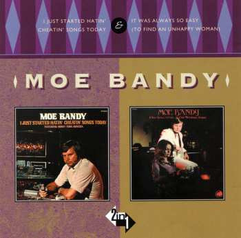 Album Moe Bandy: I Just Started Hatin' Cheatin' Songs Today & It Was Always So Easy (To Find An Unhappy Woman)
