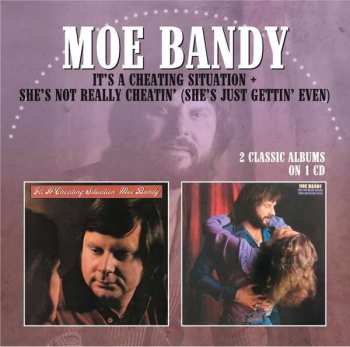 Album Moe Bandy: It's A Cheating Situation / She's Not Really Cheatin' (She's Just Gettin' Even)