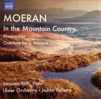 Album Ernest John Moeran: In The Mountain Country / Rhapsodies / Overture For A Masque
