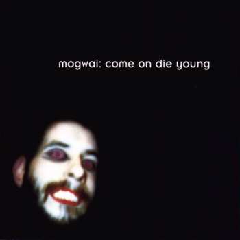 Album Mogwai: Come On Die Young