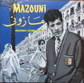 Album Mohamed Mazouni: Un Dandy En Exil / Algérie-France / 1969-1983