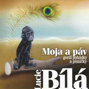 Album Lucie Bílá: Moja A Páv - Gorilí Pohádky A Písničky