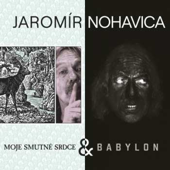 Album Jaromír Nohavica: Moje Smutné Srdce & Babylon