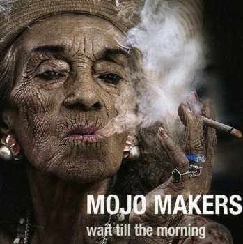 Album Mojo Makers: Wait Till The Morning