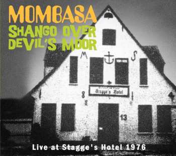 Album Mombasa: Shango Over Devil's Moor - Live At Stagge's Hotel 1976