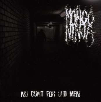 Album Mongo Ninja: No Cunt For Old Men