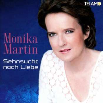 Monika Martin: Sehnsucht Nach Liebe