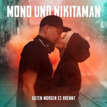 Album Mono & Nikitaman: Guten Morgen Es Brennt