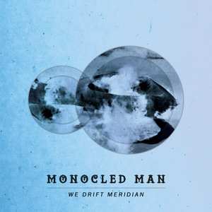 Album Monocled Man: We Drift Meridian