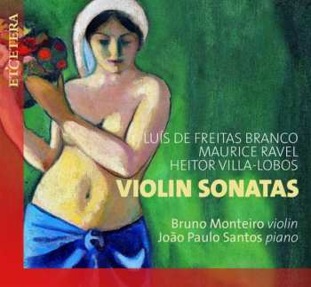 Album Monteiro, Bruno/santos, J: Bruno Monteiro - Violin Sonatas