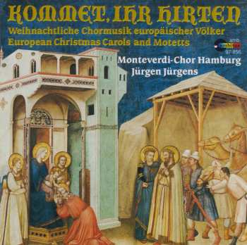 Album Monteverdi-Chor Hamburg: Kommet, Ihr Hirten (Weihnachtliche Chormusik Europäischer Völker)