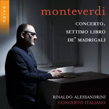 Claudio Monteverdi: Concerto. Il Settimo Libro De Madrigali