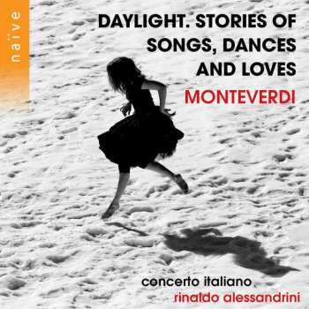 Album Claudio Monteverdi: Daylight. Stories Of Songs,dances And Loves