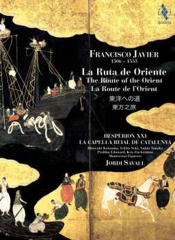 Album Montserrat Figueras: Francisco Javier (1506-1553) • La Ruta De Oriente / The Route To The Orient / La Route De L'Orient