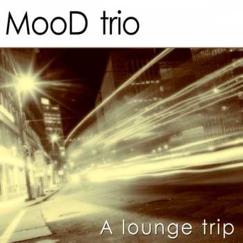 Album Mood Trio: A Lounge Trip