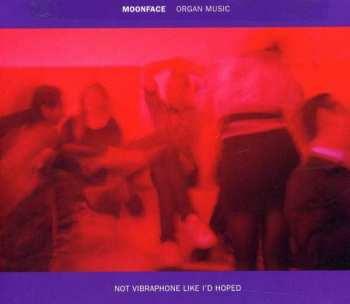 CD Moonface: Organ Music Not Vibraphone Like I'd Hoped 304089