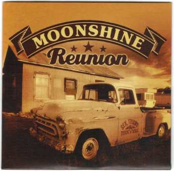 Album Moonshine Reunion: Sex, Trucks & Rock‘n’Roll