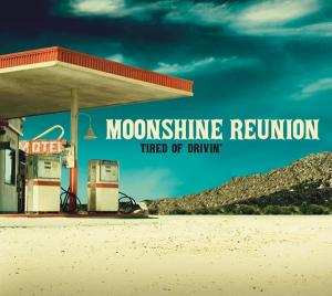 Album Moonshine Reunion: Tired Of Drivin'