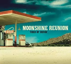 Moonshine Reunion: Tired Of Drivin'