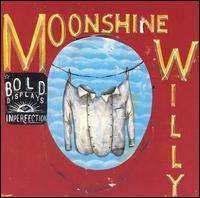 CD Moonshine Willy: Bold Displays Of Imperfection 483549
