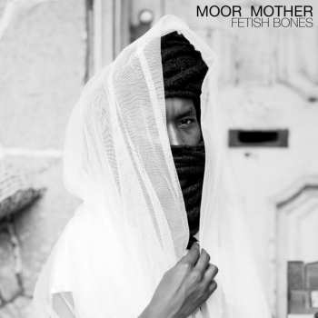 Album Moor Mother: Fetish Bones