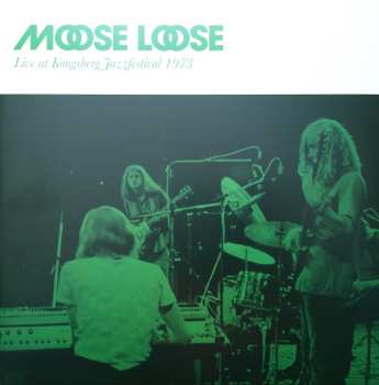 Moose Loose: Live At Kongsberg Jazzfestival 1973