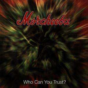 CD Morcheeba: Who Can You Trust? 520006
