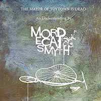 CD Mordecai Smyth: The Mayor Of ToyTown Is Dead 466762