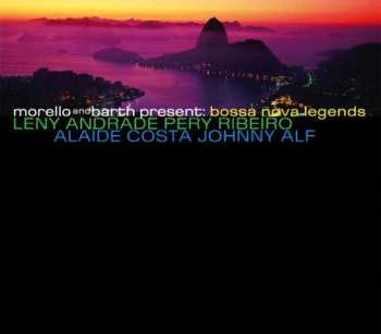 CD Paulo Morello: Morello And Barth Present: Bossa Nova Legends Leny Andrade, Pery Ribeiro, Alaide Costa, Johnny Alf 477093