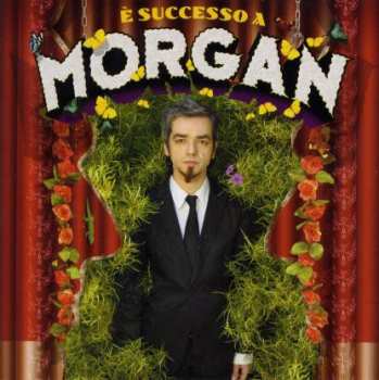 Album Morgan: E' Successo A Morgan