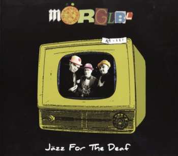 Album Mörglbl: Jäzz For The Deaf