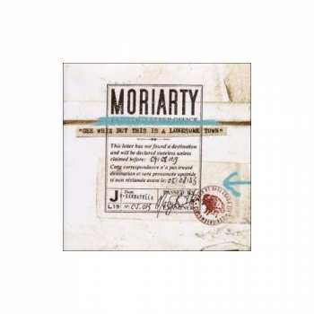 Album MoriArty: "Gee Whiz But This Is A Lonesome Town"