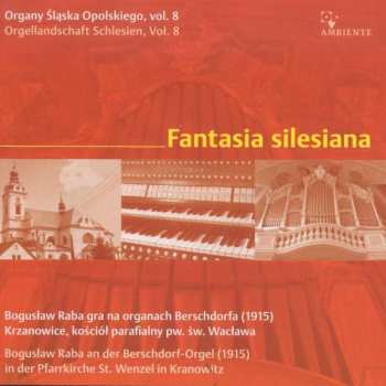 Moritz Brosig: Orgellandschaft Schlesien Vol.8 - Fantasia Silesiana